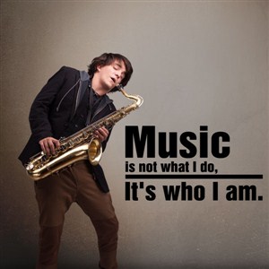 Music is not what I do, It's who I am. - Vinyl Wall Decal - Wall Quote - Wall Decor