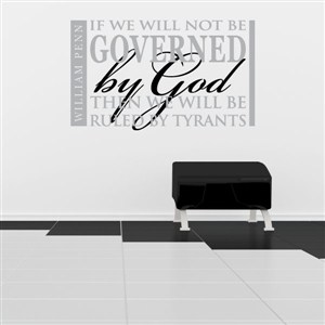 If we will not be governed by God -William Penn - Vinyl Wall Decal - Wall Quote - Wall Decor