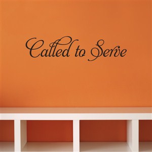 called to serve - Vinyl Wall Decal - Wall Quote - Wall Decor