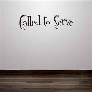called to serve - Vinyl Wall Decal - Wall Quote - Wall Decor