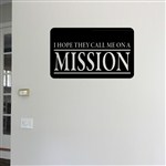 I hope they call me on a mission - Vinyl Wall Decal - Wall Quote - Wall Decor