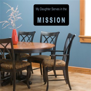 my daughter serves in the mission - Vinyl Wall Decal - Wall Quote - Wall Decor