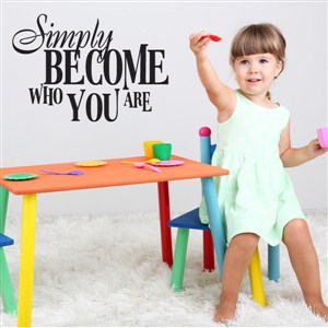 simply become who you are - Vinyl Wall Decal - Wall Quote - Wall Decor