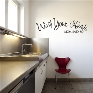 wash your hands - mom said so -  - Vinyl Wall Decal - Wall Quote - Wall Decor