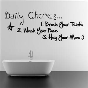 daily chores… 1. brush your teeth 2. wash your face 3. hug your mom - Vinyl Wall Decal - Wall Quote - Wall Decor
