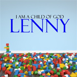 I am a child of god lenny - Vinyl Wall Decal - Wall Quote - Wall Decor