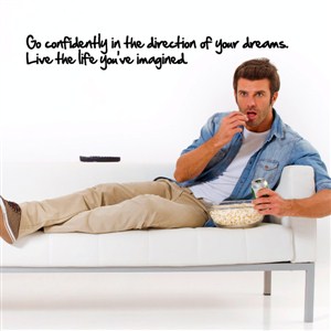 go confidently in the direction of your dreams. Live the life you've imagined - Vinyl Wall Decal - Wall Quote - Wall Decor