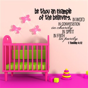 Be thou an example of the believers, in word 1 Timothy 4:12 - Vinyl Wall Decal - Wall Quote - Wall Decor