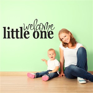 Welcome Little One - Vinyl Wall Decal - Wall Quote - Wall Decor