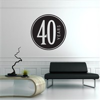 40 Years - Vinyl Wall Decal - Wall Quote - Wall Decor