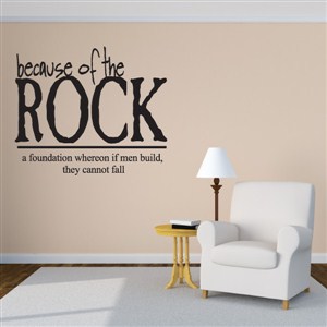 Because of the Rock A Foundation Wheron - Vinyl Wall Decal - Wall Quote - Wall Decor