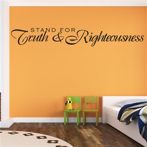 Stand for Truth & Righteousness - Vinyl Wall Decal - Wall Quote - Wall Decor