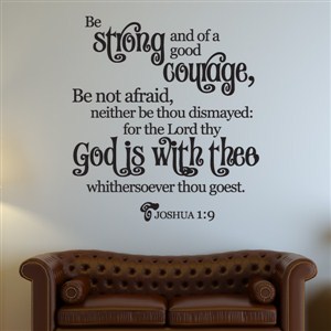 Be strong and of a good courage… Joshua 1:9 - Vinyl Wall Decal - Wall Quote - Wall Decor