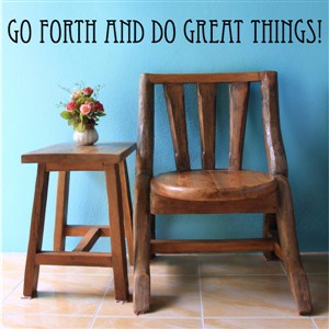 Go forth and do great things! - Vinyl Wall Decal - Wall Quote - Wall Decor
