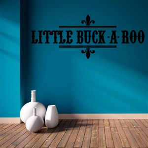 Little Buck-A-Roo - Vinyl Wall Decal - Wall Quote - Wall Decor