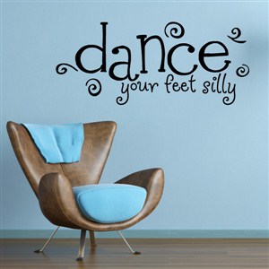 Dance your feet silly - Vinyl Wall Decal - Wall Quote - Wall Decor