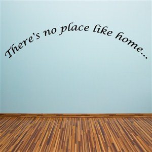 There's no place like home… - Vinyl Wall Decal - Wall Quote - Wall Decor