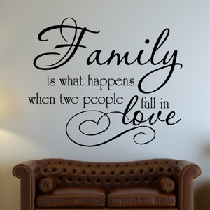Family is what happenes when two people fall in love - Vinyl Wall Decal - Wall Quote - Wall Decor