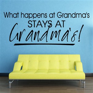 What happens at Grandma's stays at grandma's - Vinyl Wall Decal - Wall Quote - Wall Decor
