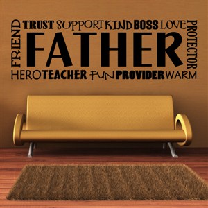 Father friend trust support boss kind love protector - Vinyl Wall Decal - Wall Quote - Wall Decor