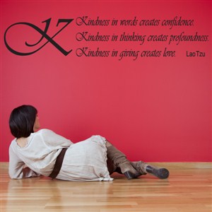 Kindness is words creates confidence. -Lao Tzu - Vinyl Wall Decal - Wall Quote - Wall Decor