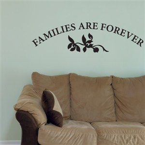 Families are forever - Vinyl Wall Decal - Wall Quote - Wall Decor