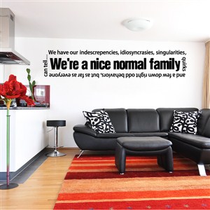 We're a nice normal family - Vinyl Wall Decal - Wall Quote - Wall Decor