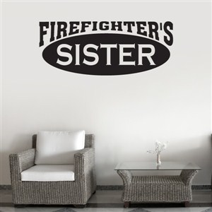Firefighter's sister - Vinyl Wall Decal - Wall Quote - Wall Decor