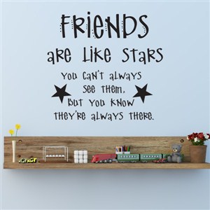 Friends are like stars you can't always see them, but you know - Vinyl Wall Decal - Wall Quote - Wall Decor