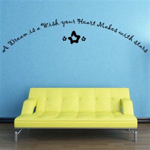 A dream is a wish your heart makes with stars - Vinyl Wall Decal - Wall Quote - Wall Decor