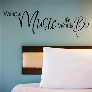 Without music life would B - Vinyl Wall Decal - Wall Quote - Wall Decor