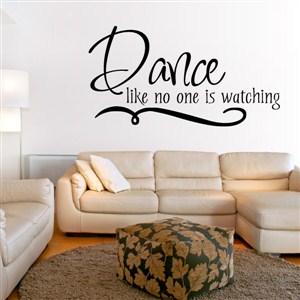 Dance like no one is watching - Vinyl Wall Decal - Wall Quote - Wall Decor