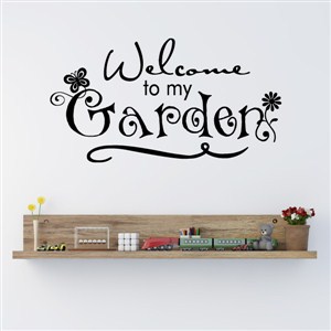 Welcome to my gardens - Vinyl Wall Decal - Wall Quote - Wall Decor