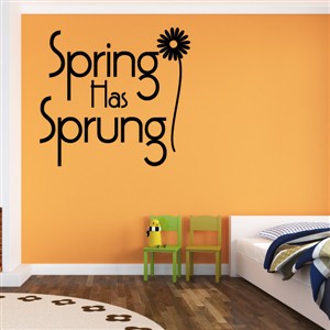 Spring has sprung - Vinyl Wall Decal - Wall Quote - Wall Decor