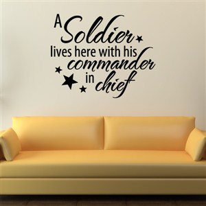 A soldier lives here with his commander in chief - Vinyl Wall Decal - Wall Quote - Wall Decor
