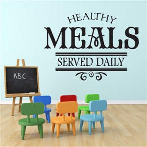 Healthy meals served daily - Vinyl Wall Decal - Wall Quote - Wall Decor