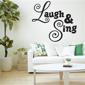 Laugh & Sing - Vinyl Wall Decal - Wall Quote - Wall Decor