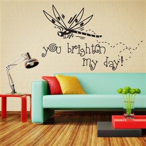 You brighten my day! - Vinyl Wall Decal - Wall Quote - Wall Decor