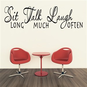 Sit Talk Laugh - Vinyl Wall Decal - Wall Quote - Wall Decor
