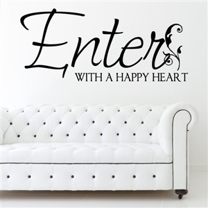 Enter with a happy heart - Vinyl Wall Decal - Wall Quote - Wall Decor