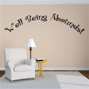 Well being abounds! - Vinyl Wall Decal - Wall Quote - Wall Decor