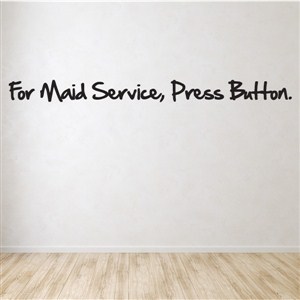 For maid service, press button. - Vinyl Wall Decal - Wall Quote - Wall Decor