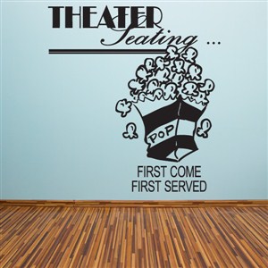 Theater seating… First come First Served - Vinyl Wall Decal - Wall Quote - Wall Decor