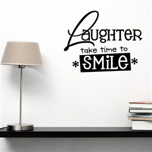 Laughter take time to smile - Vinyl Wall Decal - Wall Quote - Wall Decor