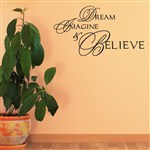 Dream Imagine & Believe - Vinyl Wall Decal - Wall Quote - Wall Decor