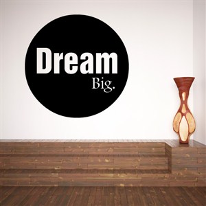 Dream big - Vinyl Wall Decal - Wall Quote - Wall Decor