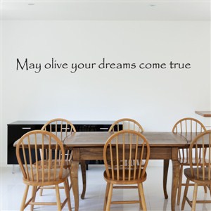 May olive your dreams come true - Vinyl Wall Decal - Wall Quote - Wall Decor