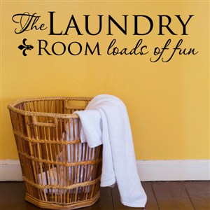 The laundry room loads of fun - Vinyl Wall Decal - Wall Quote - Wall Decor