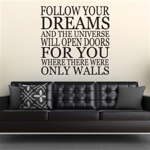 Follow your dreams and the universe will open doors for you - Vinyl Wall Decal - Wall Quote - Wall Decor