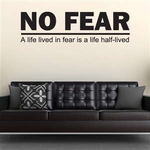 No fear A life lived in fear is a life half-lived - Vinyl Wall Decal - Wall Quote - Wall Decor